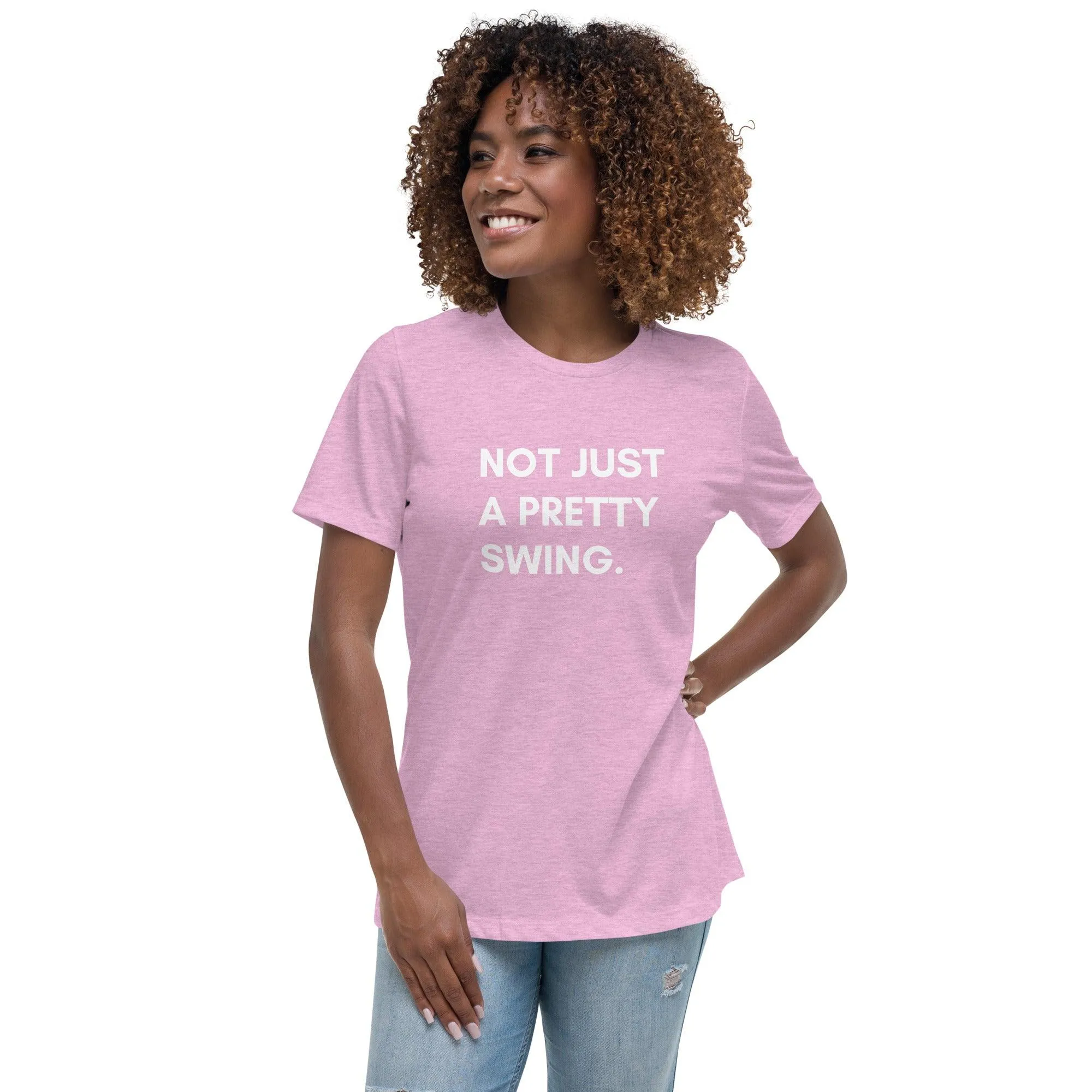 Not Just a Pretty Swing Women's Relaxed T-Shirt