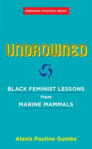 Undrowned: Black Feminist Lessons from Marine Mammals